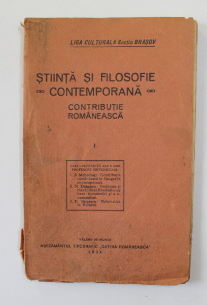 STIINTA SI FILOSOFIE CONTEMPORANA - CONTRIBUTIE ROMANEASCA , TREI CONFERINTE , 1934