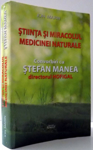 STIINTA SI MIRACOLUL MEDICINEI NATURALE, CONVORBIRI CU STEFAN MANEA de ION MARIN , 2015