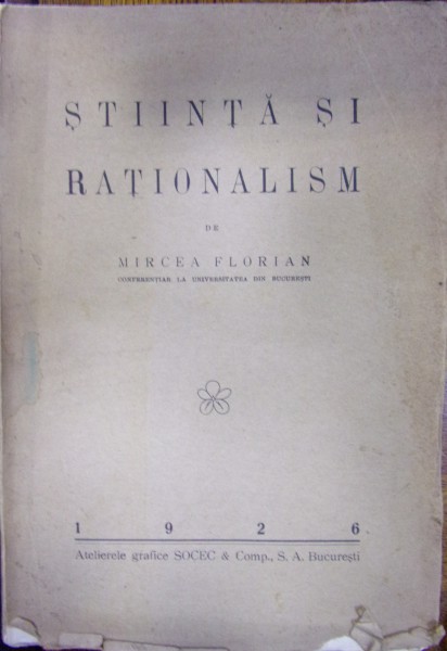 STIINTA SI RATIONALISM de MIRCEA FLORIAN , 1926 , DEDICATIE*