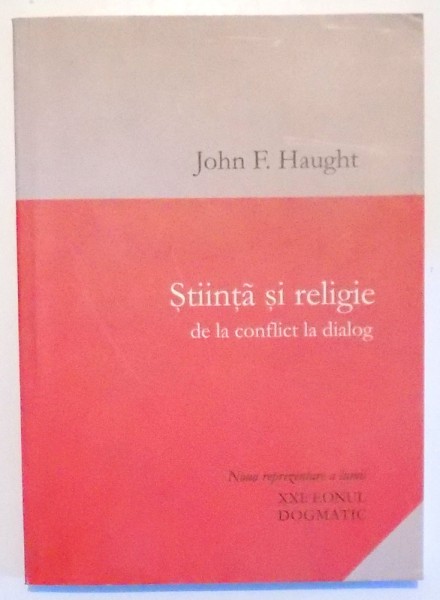 STIINTA SI RELIGIE DE LA CONFLICT LA DIALOG de JOHN F. HAUGHT , 2002