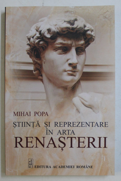 STIINTA SI REPREZENTARE IN ARTA RENASTERII de MIHAI POPA , 2014