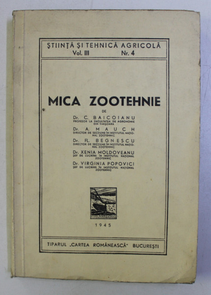 STIINTA SI TEHNICA AGRICOLA, VOL III, NR. 4: MICA ZOOTEHNIE de C. BAICOIANU, A. MAUCH, FL. BEGNESCU, XENIA MOLDOVEANU, VIRGINIA POPOVICI  1945
