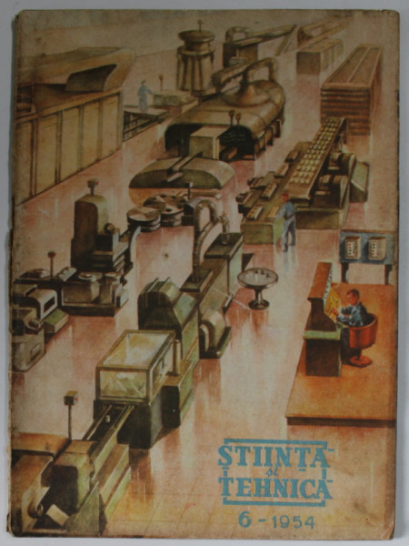 STIINTA SI TEHNICA , REVISTA , NUMARUL 6 , 1954