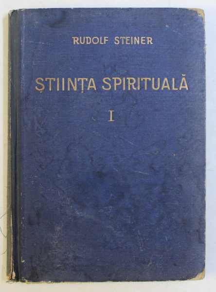 STIINTA SPIRITUALA I , INTRODUCERE IN CUNOSTINTA SUPRASENSIBILA DESPRE LUME SI MENIREA OMULUI de RUDOLF STEINER , 1943