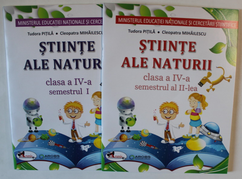 STIINTE ALE NATURII , SEMESTRUL I - II , CLASA A IV - A , VOLUMELE I - II de TUDORA PITILA si CLEOPATRA MIHAILESCU , 2016 *CONTINE CD