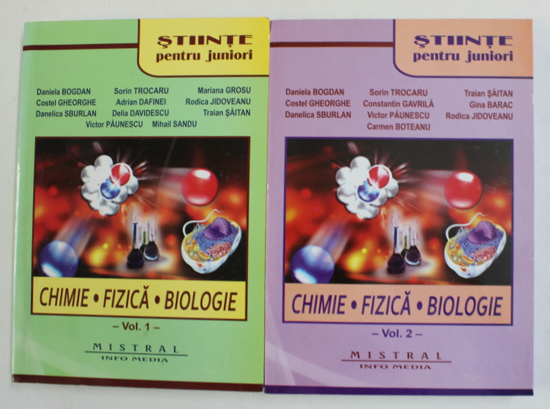 STIINTE PENTRU JUNIORI - CHIMIE , FIZICA , BIOLOGIE , de DANIELA BOGDAN ...CARMEN BOTEANU , VOLUMELE I - II , 2015