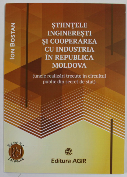 STIINTELE INGINERESTI SI COOPERAREA CU INDUSTRIA IN REPUBLICA MOLDOVA de ION BOSTAN , 2016