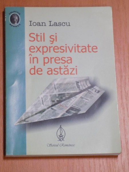 STIL SI EXPRESIVITATE IN PRESA DE ASTAZI de IOAN LASCU  2004