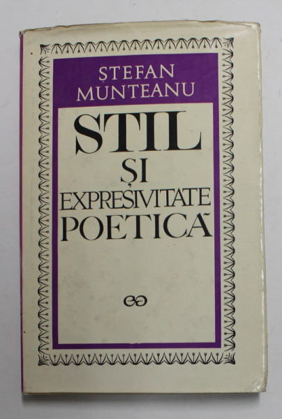 STIL SI EXPRESIVITATE POETICA de STEFAN MUNTEANU , 1972