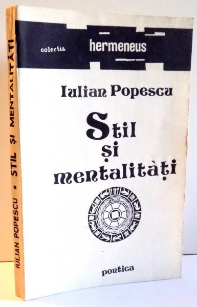 STIL SI MENTALITATI de IULIAN POPESCU , 1991