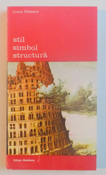 STIL SIMBOL STRUCTURA-LORENZ DITTMANN,BUCURESTI 1988