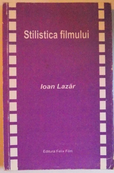 STILISTICA FILMULUI de IOAN LAZAR , 2005