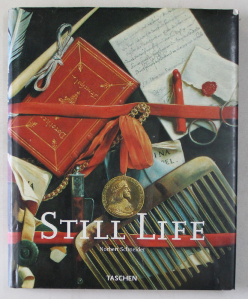 STILL LIFE , STILL LIFE PAINTING IN THE EARLY MODERN PERIOD by NORBERT SCHNEIDER , 1999