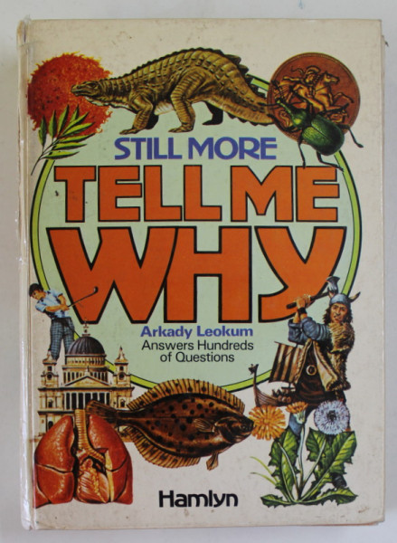 STILL MORE , TELL ME WHY by ARKADY LEOKUM , ANSWERS HUNDREDS OF QUESTIONS , 1987
