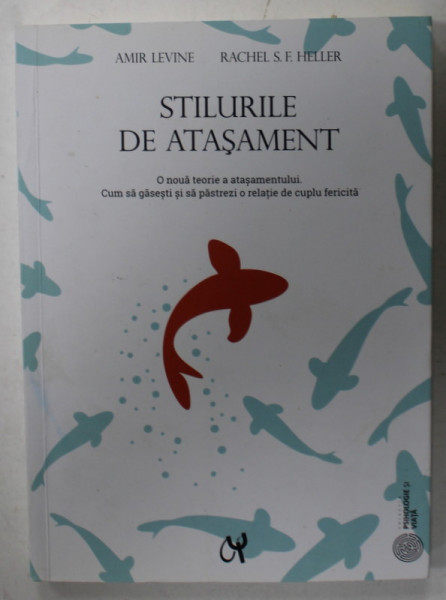 STILURILE DE ATASAMENT de AMIR LEVINE si RACHEL S.F. HELLER  , O NOUA TEORIE A ATASAMANETULUI ...2020