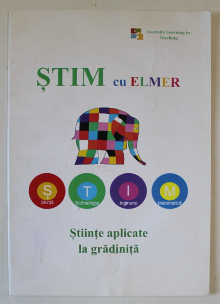 STIM CU ELMER , STIINTE APLICATE LA GRADINITA de ANDREIA PETCU , ANII '2000