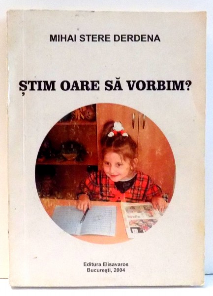 STIM OARE SA VORBIM? de MIHAI STERE DERDENA  , 2004