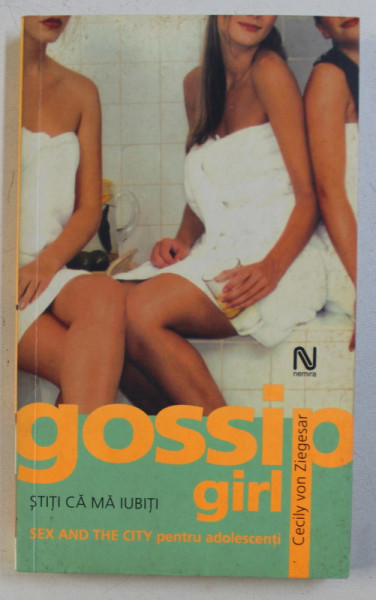 STITI CA MA IUBITI - SERIA GOSSIP GIRL de CECILY VON ZIEGESAR , 2005
