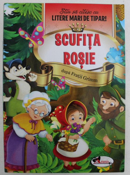STIU SA CITESC CU LITERE MARI DE TIPAR , SCUFITA ROSIE , DUPA FRATII GRIMM , 2016