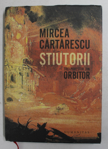 STIUTORII - TREI POVESTIRI DIN ' ORBITOR ' de MIRCEA CARTARESCU , 2017