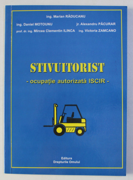 STIVUITORIST - OCUPATIE AUTORIZATA ISCIR de MARIAN RADUCANU ...VICTORIA ZAMCANO , 2008