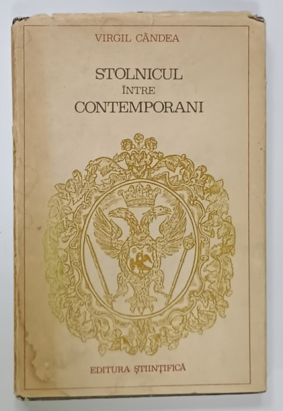 STOLNICUL INTRE CONTEMPORANI de VIRGIL CANDEA , 1971 , DEDICATIE * , PREZINTA  INSEMNARI SI SUBLINIERI *