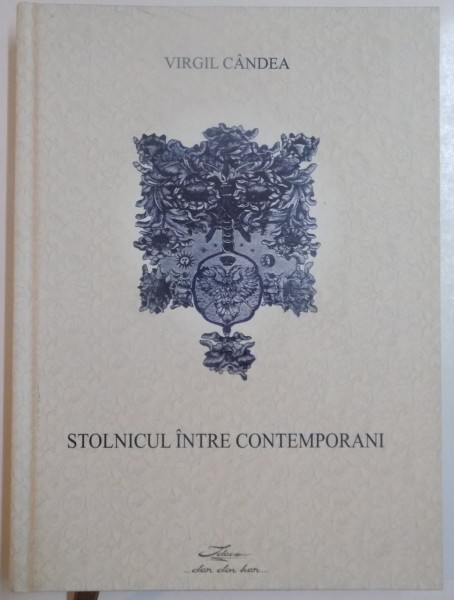 STOLNICUL INTRE CONTEMPORANI de VIRGIL CANDEA , 2014