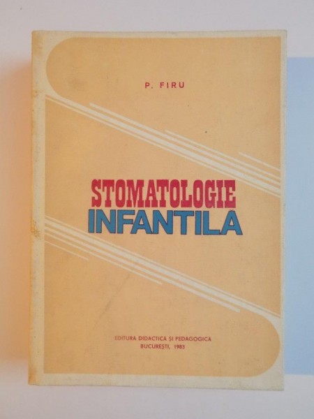 STOMATOLOGIE INFANTILA de PETRE FIRU , 1983