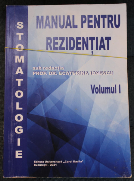 STOMATOLOGIE , MANUAL PENTRU REZIDENTIAT , VOLUMELE I - II , sub redactia ECATERINA IONESCU , 2021 , PREZINTA INSEMNARI SI SUBLINIERI *