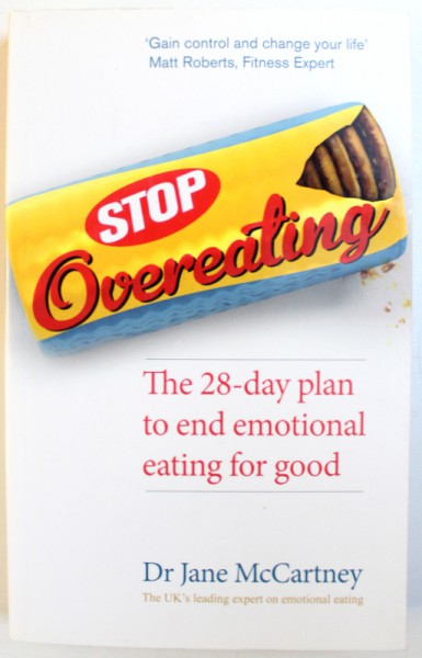 STOP OVEREATING THE 28 - DAY PLAN TO END EMOTIONAL EATING FOR GOOD by DR JANE MCCARTNEY, 2014