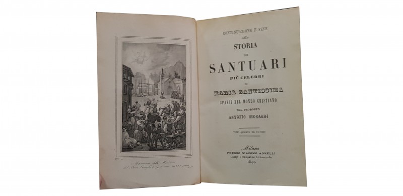 STORIA DEI SANTUARI PIU CELEBRI DI MARIA SANTISSIMA SPARSI NEL MONDO CRISTIANO DEL PROPOSTO ANTONIO RICCARDI , 1844
