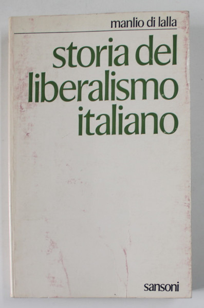 STORIA DEL LIBERALISMO ITALIANO di MANLIO DI LALLA , DAL RISORGIMENTO AL FASCISMO , 1976
