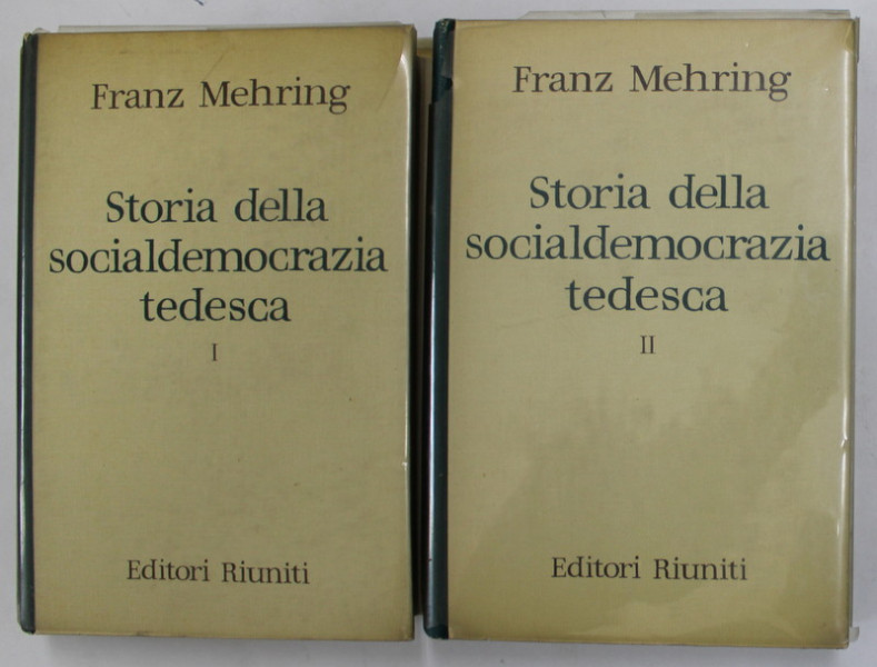 STORIA DELLA SOCIALDEMOCRAZIA TEDESCA di FRANZ MEHRING , TEXT IN LIMBA ITALIANA , VOLUMELE I - II , 1961