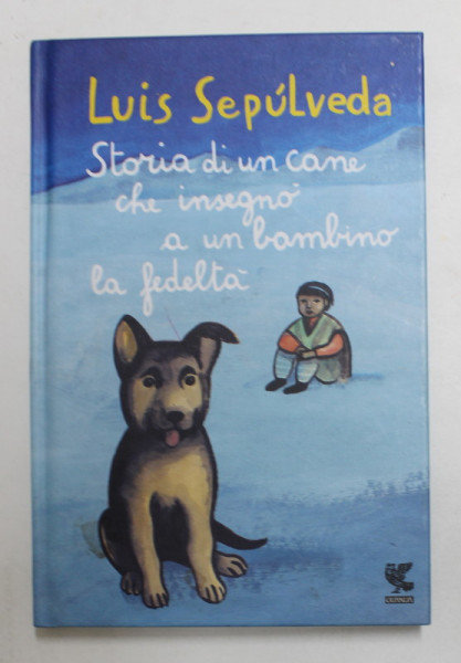 STORIA DI UN CANE CHE INSEGNO A UN BAMBINO LA FEDELTA di LUIS SEPULVEDA , 2015