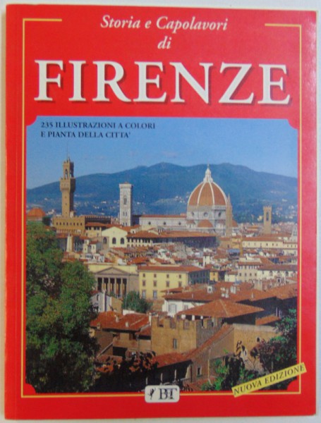 STORIA E CAPOLAVORI DI FIRENZE - 235 ILLUSTRAZIONI A COLORI E PIANTA DELLA CITTA di CONSTANTINO GUERRA , 1992