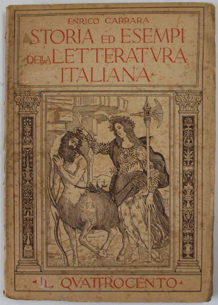 STORIA ED ESEMPI DELLA LETTERATURA ITALIANA - AD USO DELLE SCUOLE MEDIE  - VI - IL QUATROCENTO di ENRICO CARRARA , 1934