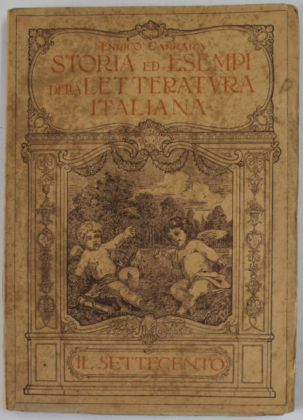 STORIA ED ESEMPI DELLA LETTERATURA ITALIANA - AD USO DELLE SCUOLE MEDIE  - VI - IL SETTECENTO di ENRICO CARRARA , 1933