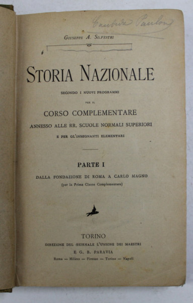 STORIA NAZIONALE PER IL CORSO COMPLEMENTARE , VOLUMELE I - III di GIUSEPPE A. SILVESTRI , 1897 , COLEGAT DE TREI CARTI *