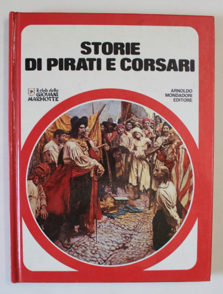 STORIE DI PIRATI E CORSARI  , COLEZIONE ' IL CLUB DELLE GIOVANI MARMOTTE ' , 1980 , TEXT IN LIMBA ITALIANA