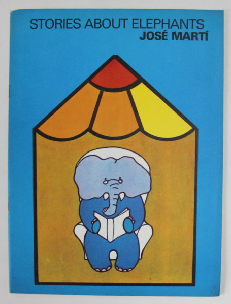 STORIES ABOUT ELEPHANTS by JOSE MARTI , 1984