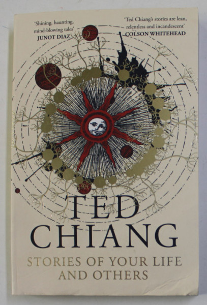 STORIES OF YOUR LIFE AND OTHERS by TED CHIANG , 2002 , PREZINTA PETE SI HALOURI DE APA *