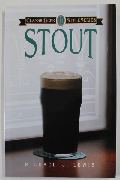 STOUT , CLASSIC BEER STYLE SERIES No. 10 , by MICHAEL J. LEWIS , 1996