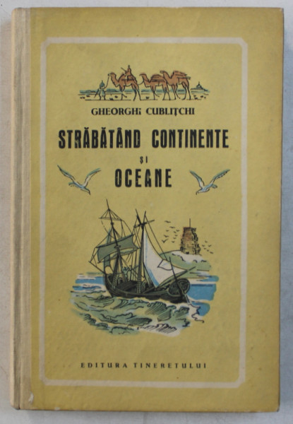 STRABATAND CONTINENTE SI OCEANE de GHEORGHI CUBLITCHI , 1952