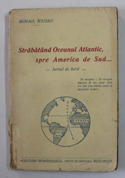STRABATAND OCEANUL ATLANTIC , SPRE AMERICA DE SUD ...JURNALUL DE BORD de MIHAIL NEGRU , ANII '30 , PREZINTA PETE SI URME DE UZURA , COTOR CU DEFECTE