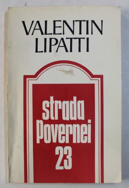 STRADA POVERNEI 23 - MEMORII  de VALENTIN LIPATTI , 1996