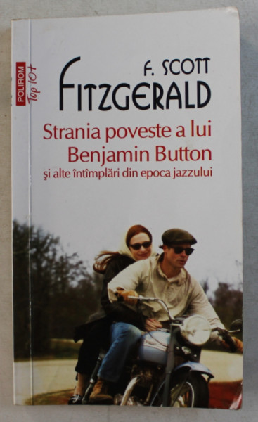 STRAINA POVESTE A LUI BENJAMIN BUTTON SI ALTE INTAMPLARI DIN EPOCA JAZZULUI de F. SCOTT FITZGERALD , 2014