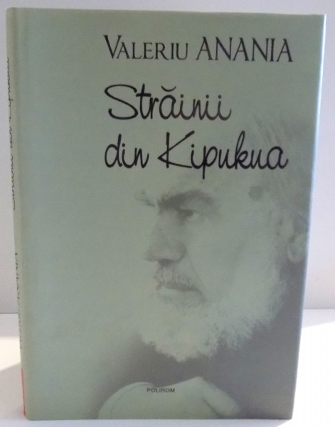 STRAINII DIN KIPUKUA , OPERE 2 de VALERIU ANANIA , 2010