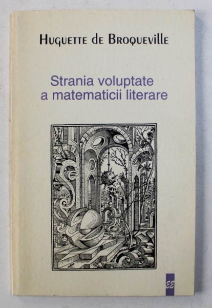 STRANIA VOLUPTATE A MATEMATICII LITERARE de HUGUETTE DE BROQUEVILLE , 1998