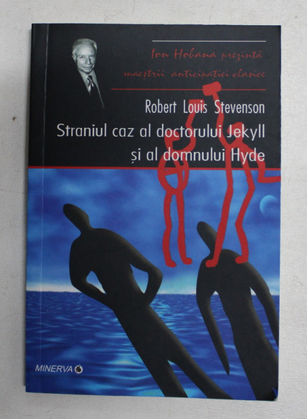 STRANIUL CAZ AL DOCTORULUI JEKYLL SI AL DOMNULUI HYDE de ROBERT LOUIS STEVENSON , 2004