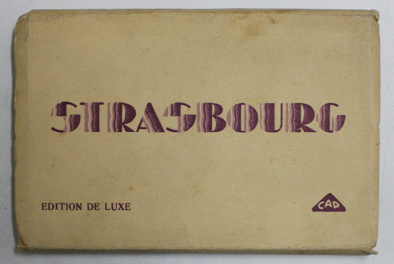 STRASBOURG - MINIALBUM CU 20 DE CARTI POSTALE ILUSTRATE DETASABILE , PLIATE ARMONICA , EDITIE INTERBELICA